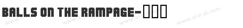 Balls on the rampage字体转换